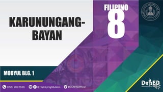 KARUNUNGANG-
BAYAN
MODYUL BLG. 1
FILIPINO
8
 