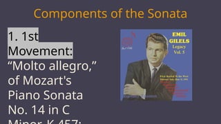MARS
Components of the Sonata
1. 1st
Movement:
“Molto allegro,”
of Mozart's
Piano Sonata
No. 14 in C
 