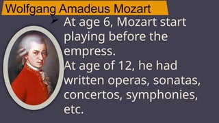 Wolfgang Amadeus Mozart
JUPITER
 At age 6, Mozart start
playing before the
empress.
 At age of 12, he had
written operas, sonatas,
concertos, symphonies,
etc.
 