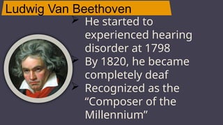 Ludwig Van Beethoven
JUPITER
 He started to
experienced hearing
disorder at 1798
 By 1820, he became
completely deaf
 Recognized as the
“Composer of the
Millennium”
 