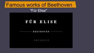 Famous works of Beethoven
JUPITER
"Für Elise"
 