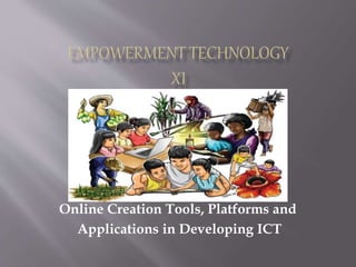 Online Creation Tools, Platforms and
Applications in Developing ICT
 