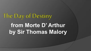 from Morte D’ Arthur
by Sir Thomas Malory
 