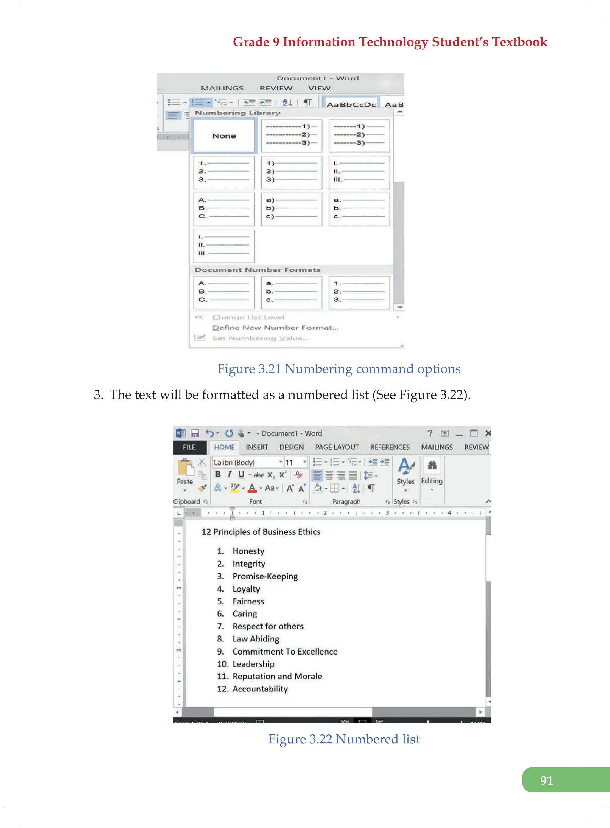 Grade 9 Information Technology Student’s Textbook
91
Figure 3.21 Numbering command options
3. The text will be formatted as a numbered list (See Figure 3.22).
Figure 3.22 Numbered list
 