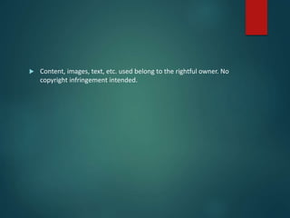  Content, images, text, etc. used belong to the rightful owner. No
copyright infringement intended.
 