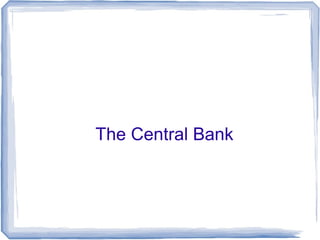 The Central Bank
 