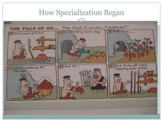 How Specialization Began
 