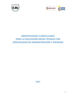 1
ORIENTACIONES CURRICULARES
PARA LA EDUCACIÓN MEDIA TÉCNICA CON
ESPECIALIDAD EN ADMINISTRACIÓN Y FINANZAS
2015
 