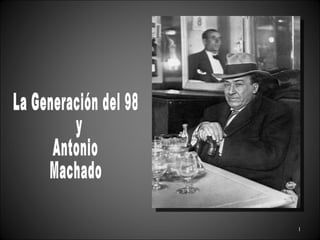 La Generación del 98 y  Antonio Machado 