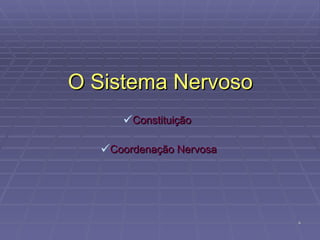 O Sistema Nervoso Constituição  Coordenação Nervosa 