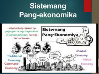Sistemang
Pang-ekonomika
 