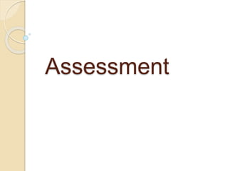 Assessment
 