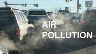 AIR
POLLUTION
 