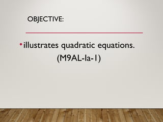 G9 Math Q1- Week 1 Intro of Quadratic Equation.ppt
