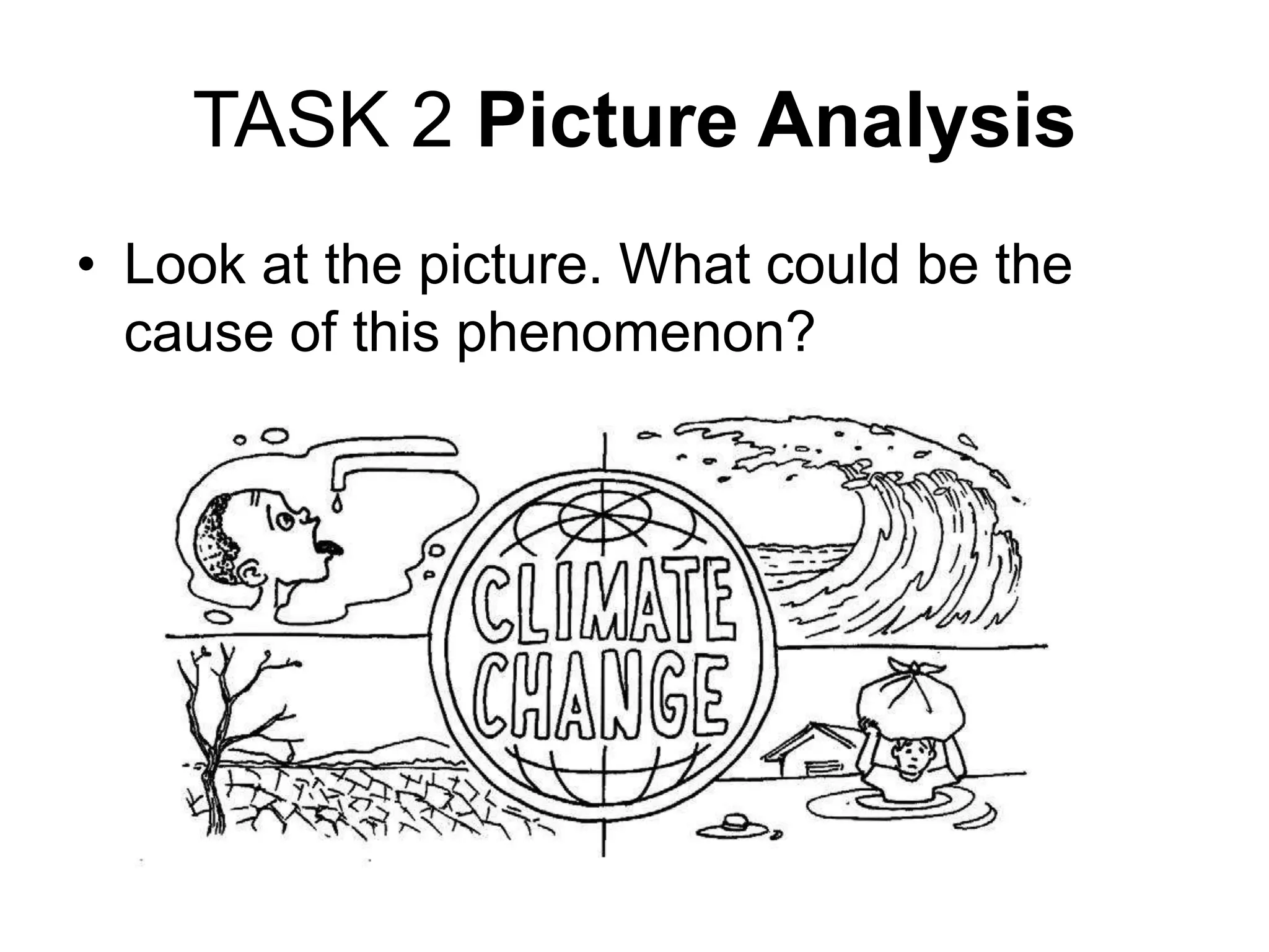 TASK 2 Picture Analysis
• Look at the picture. What could be the
cause of this phenomenon?
 
