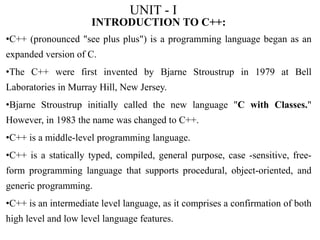 C++ Unit 1PPT which contains the Introduction and basic o C++ with ...