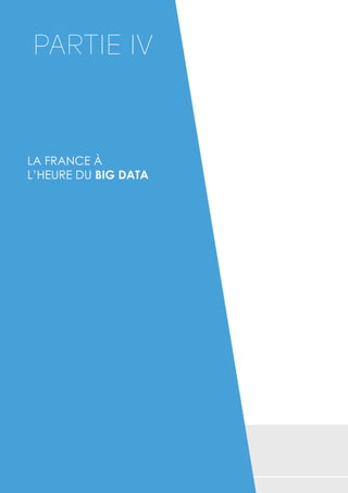 PARTIE IV 
LA FRANCE À 
L’HEURE DU BIG DATA 
 
