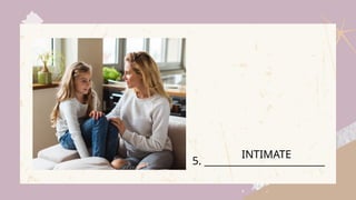 5. _________________________
INTIMATE
 