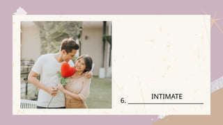 6. _________________________
INTIMATE
 