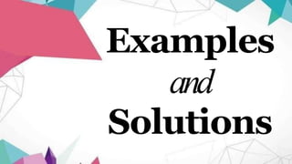 Examples
and
Solutions
 