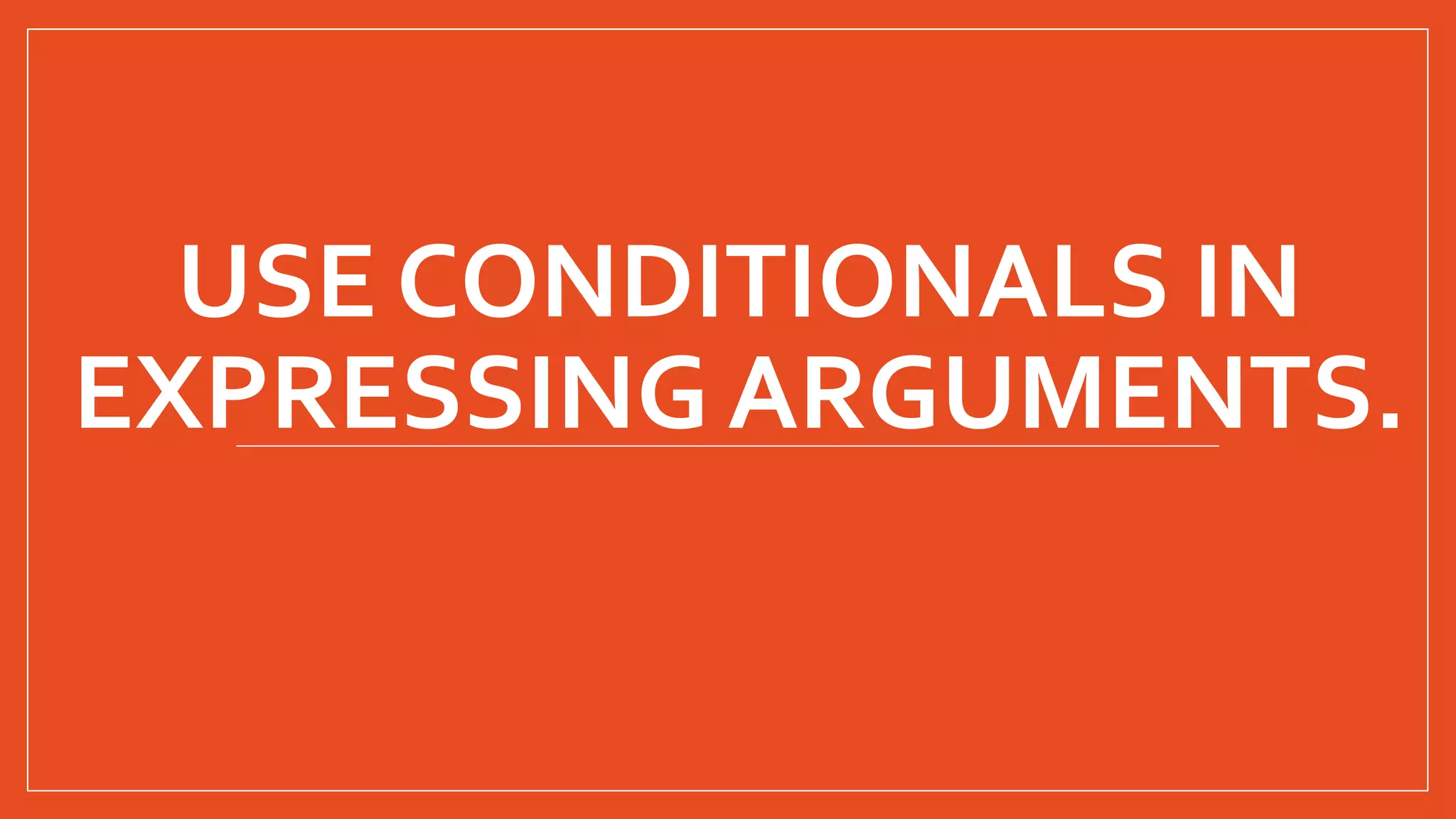 G9 Use conditionals in expressing arguments.pptx