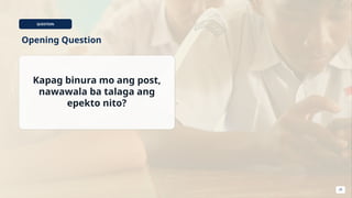 QUESTION
Opening Question
Kapag binura mo ang post,
nawawala ba talaga ang
epekto nito?
29
 