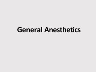 General Anesthetics
 
