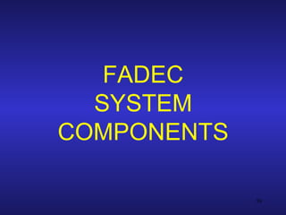 FADEC
  SYSTEM
COMPONENTS

             59
 