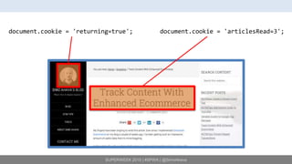 SUPERWEEK 2015 | #SPWK | @SimoAhava
document.cookie = 'returning=true'; document.cookie = 'articlesRead=3';
 