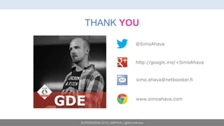 SUPERWEEK 2015 | #SPWK | @SimoAhava
THANK YOU
@SimoAhava
http://google.me/+SimoAhava
simo.ahava@netbooster.fi
www.simoahava.com
 
