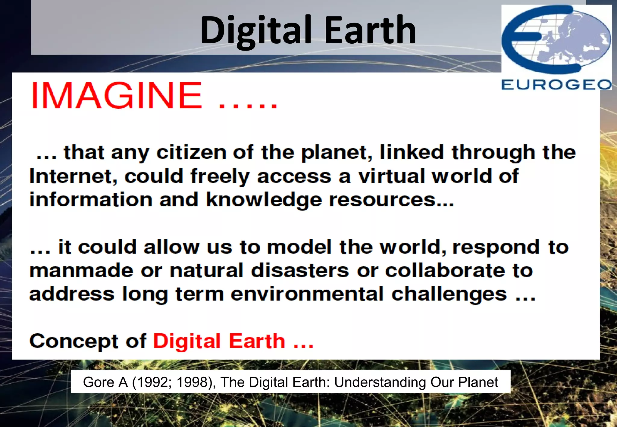 Digital Earth
Gore A (1992; 1998), The Digital Earth: Understanding Our Planet
 