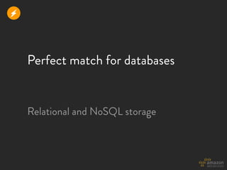 r



    Perfect match for databases


    Relational and NoSQL storage
 