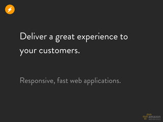 r


    Deliver a great experience to
    your customers.


    Responsive, fast web applications.
 