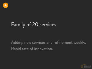 H




    Family of 20 services


    Adding new services and reﬁnement weekly.
    Rapid rate of innovation.
 