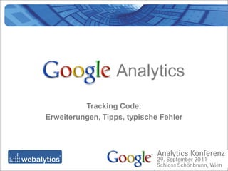 Analytics
          Tracking Code:
Erweiterungen, Tipps, typische Fehler
 