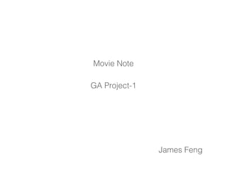 Movie Note
GA Project-1

James Feng

 