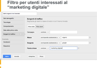 Filtro per utenti interessati al
“marketing digitale”
 
