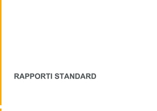 RAPPORTI STANDARD
 