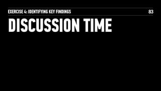 EXERCISE 4: IDENTIFYING KEY FINDINGS

DISCUSSION TIME

!83

 