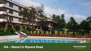 GA – Resort in Mysore Road
 