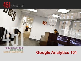 Google Analytics 101
 