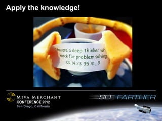 Apply the knowledge!
 