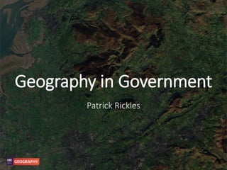 Geography in Government
Patrick Rickles
 