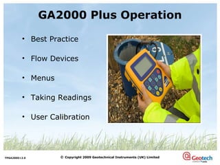 GA2000 Plus Operation Best Practice  Flow Devices Menus  Taking Readings User Calibration 