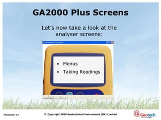 GA2000 Plus Screens Menus Taking Readings Let’s now take a look at the analyser screens: 