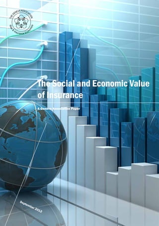 The Social and Economic Value
                of Insurance
                A Geneva Association Paper




Sep
      tem
         ber
               201
                     2
 