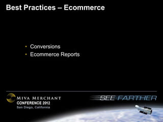 Best Practices – Ecommerce




     • Conversions
     • Ecommerce Reports
 