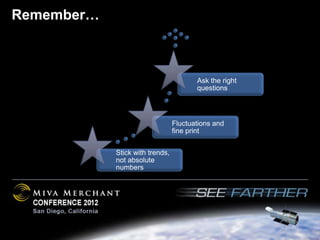 Remember…



                                        Ask the right
                                        questions




                                 Fluctuations and
                                 fine print


            Stick with trends,
            not absolute
            numbers
 