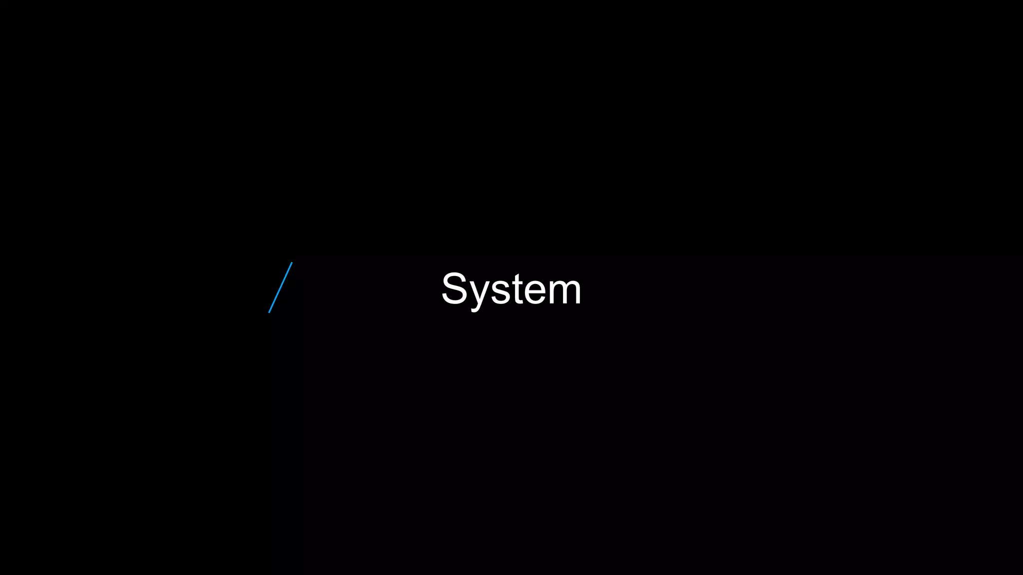 System
 
