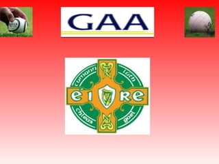 GAA- Gaelic football Association 
